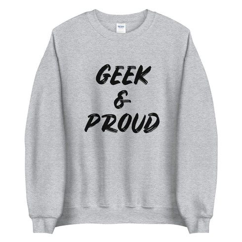 Geek & Proud Sweatshirt
